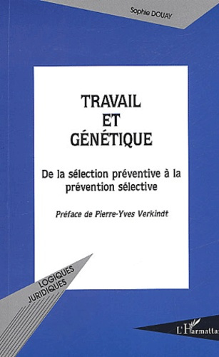 Travail et génétique : de la sélection préventive à la prévention sélective