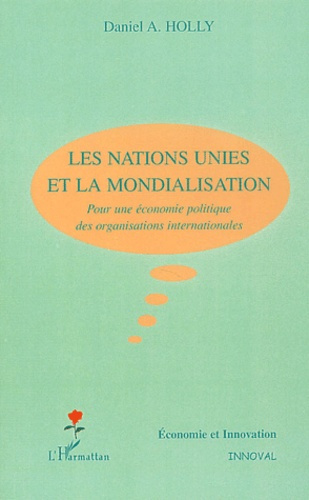 Les Nations-Unies et la mondialisation. Pour une économie politique des organisations internationale