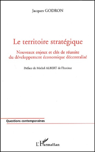 Le territoire stratégique. Nouveaux enjeux et clés de réussite du développement économique décentral
