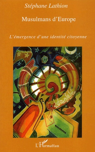 Musulmans d'Europe. L'émergence d'une identité citoyenne