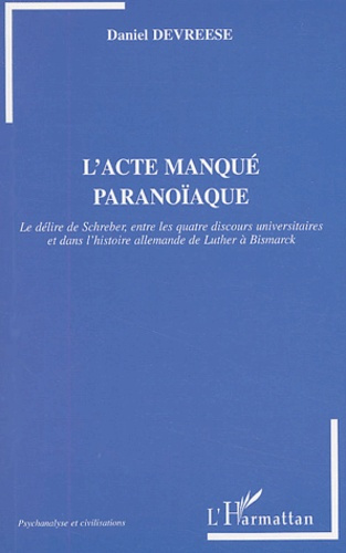 L'acte manqué paranoïaque. Le délire de Schreber, entre les quatre discours universitaires et dans l