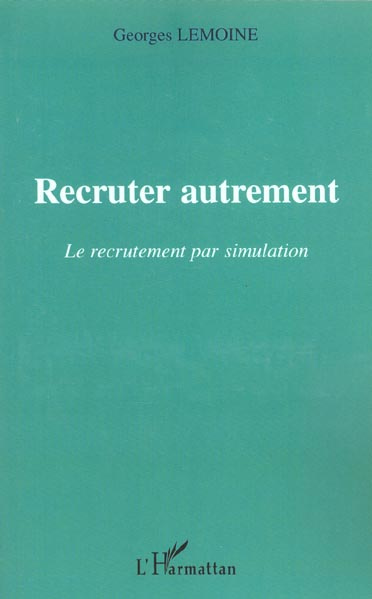 Recruter autrement. Le recrutement par simulation