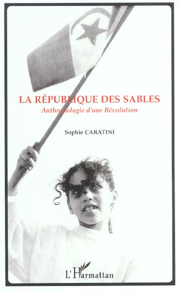 La République des sables. Anthropologie d'une révolution