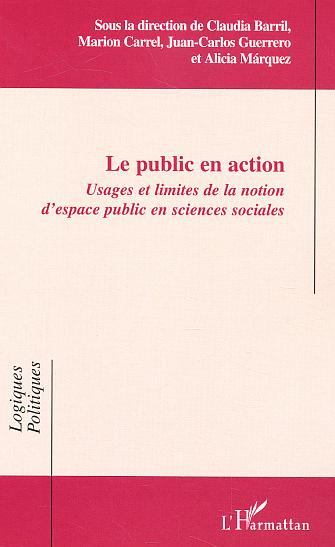 Le public en action. Usages et limites de la notion d'espace public en sciences sociales