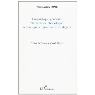 Linguistique générale, éléments de phonologie, sémantique et grammaire du dagara