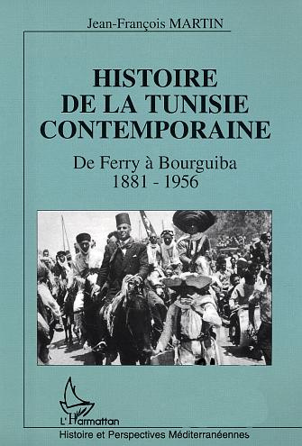 Histoire de la Tunisie Contemporaine. De Ferry à Bourguiba 1881-1956