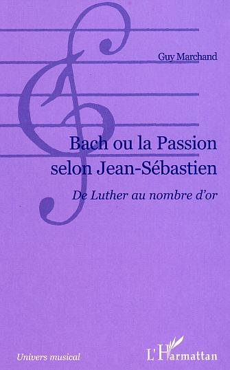 Back ou la Passion selon Jean-Sébastien. Du Luther au nombre d'or