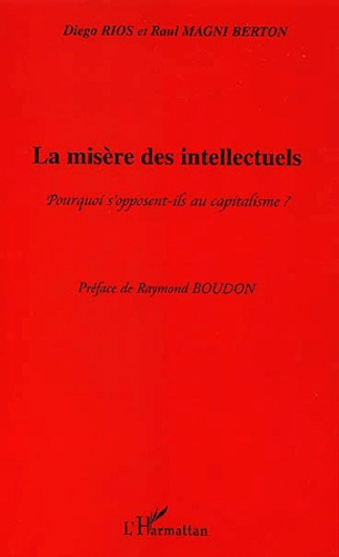 La misère des intellectuels. Pourquoi s'opposent-ils au capitalisme ?