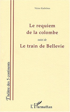 Le requiem de la colombe suivi de Le train de Bellevie