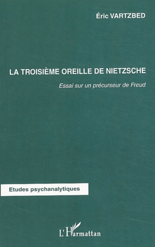 La troisième oreille de Nietzsche. Essai sur un précurseur de Freud