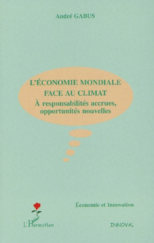 L'économie mondiale face au climat. A responsabilités accrues, opportunités nouvelles
