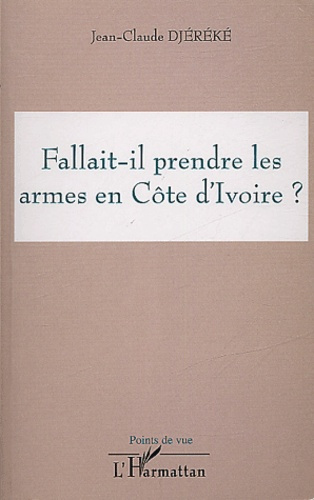 Fallait-il prendre les armes en Côte d'Ivoire ?
