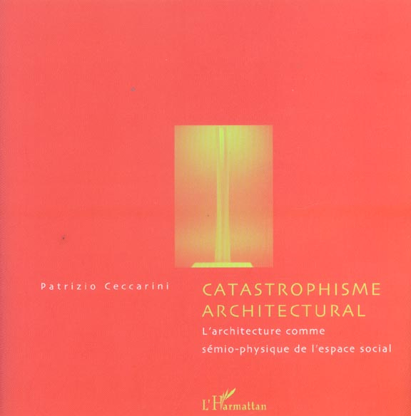 Catastrophisme architectural : l'architecture comme sémio-physique de l'espace social