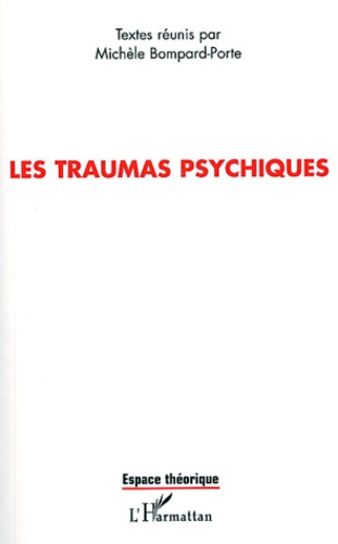 Les traumas psychiques. Actes de colloque international, Brest 31 mai-1er juin 2002