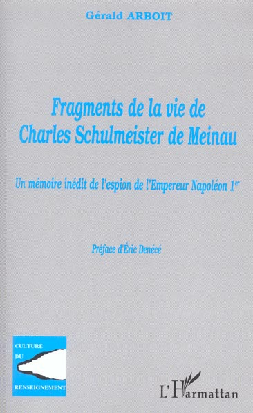 Fragments de la vie de Charles Schulmeister de Meinau. Un mémoire inédit de l'espion de l'Empereur N