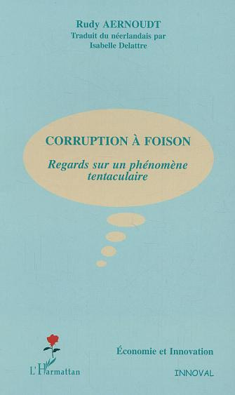 Corruption à foison. Regards sur un phénomène tentaculaire