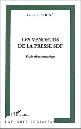 Les vendeurs de la presse SDF. Etude ethnosociologique