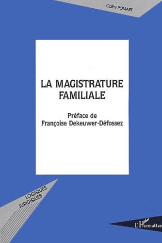 La magistrature familiale. Vers une consécration légale du nouveau visage de l'office du juge de la