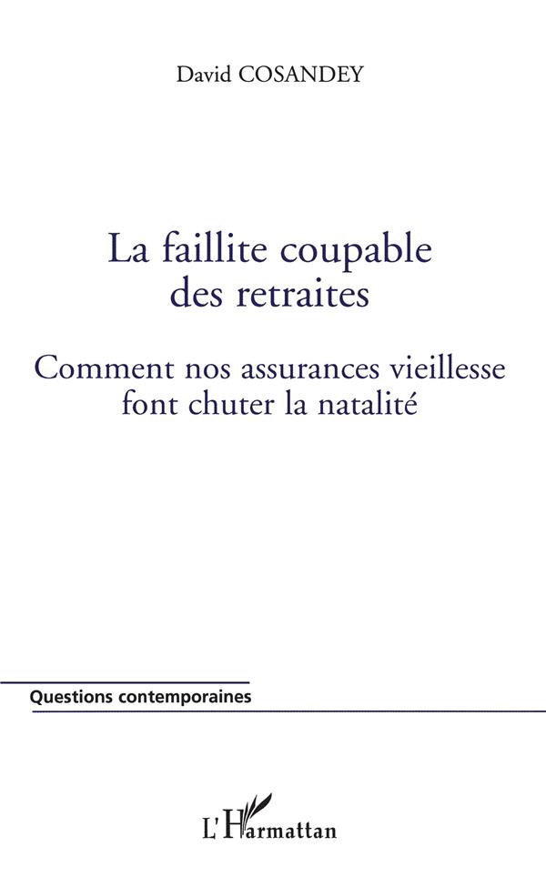 La faillite coupable des retraites. Comment nos assurances vieillesse font chuter la natalité