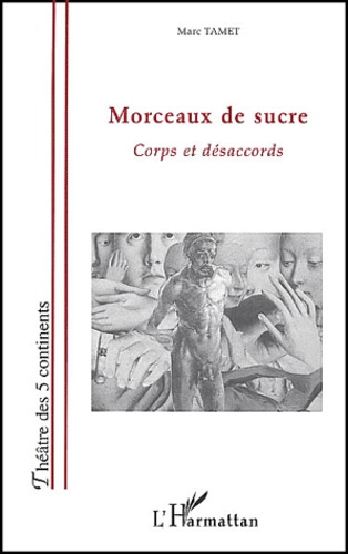 Morceaux de sucre. Corps et désaccords