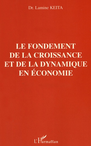 Le fondement de la croissance et de la dynamique en économie