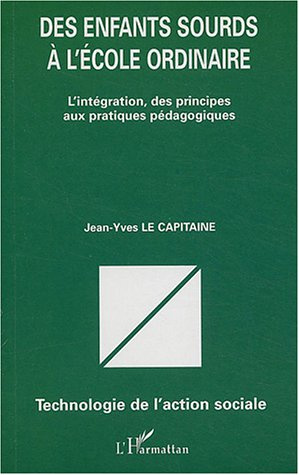 Des enfants sourds à l'école ordinaire. L'intégration, des principes aux pratiques pédagogiques