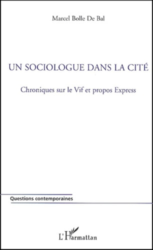 Un sociologue dans la cité. Chroniques sur le vif et propos express