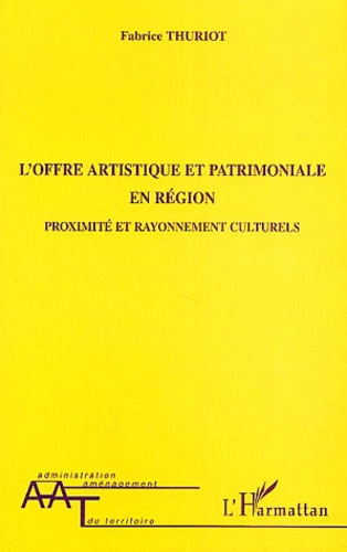L'offre artistique et patrimoniale en région. Proximité et rayonnement culturels
