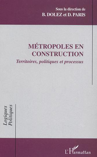 Métropoles en construction. Territoires, politiques et processus