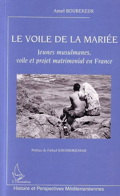 Le voile de la mariée. Jeunes musulmanes, voile et projet matrimonial en France