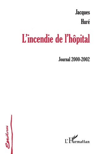 L'incendie de l'hôpital. Journal 2000-2002