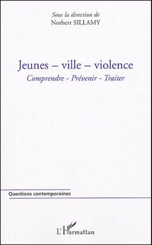 Jeunes - ville - violence. Comprendre - prévenir - traiter