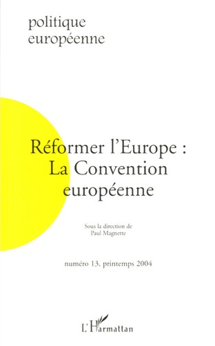 Politique européenne N° 13, Printemps 2004 : Réformer l'Europe : La Convention européenne
