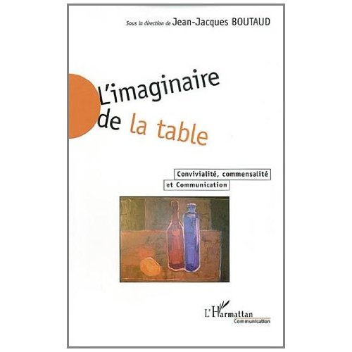 L'imaginaire de la table. Convivialité, commensalité et communication