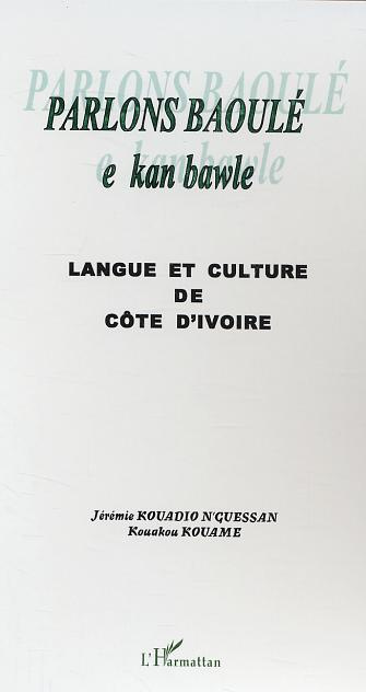 Parlons baoulé. Langue et culture de la Côte d'Ivoire