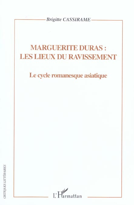 Marguerite Duras : les lieux du ravissement. Le cycle romanesque asiatique. Représentation de l'esp