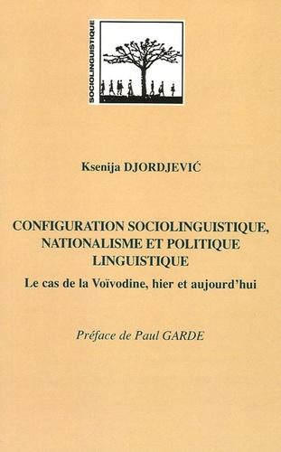 Configuration sociolinguistique, nationalisme et politique linguistique. Le cas de la Voïvodine, hie