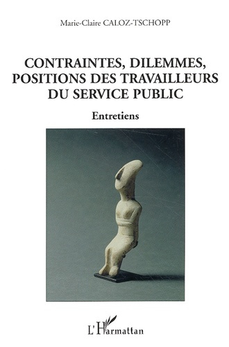 Contraintes, dilemmes, positions des travailleurs du service public. Entretiens