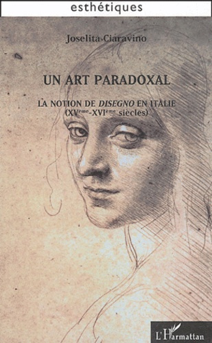 Un art paradoxal. La notion de disegno en Italie (XVe-XVIe siècles)
