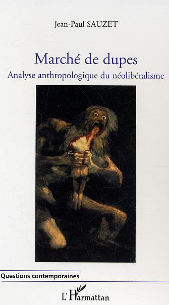 Marché de dupes. Analyse anthropologique du néolibéralisme