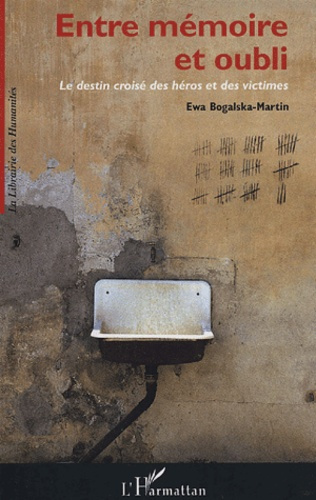 Entre mémoire et oubli. Le destin croisé des héros et des victimes