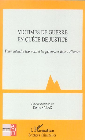 Victimes de guerre en quête de justice. Faire entendre leur voix et les pérenniser dans l'histoire