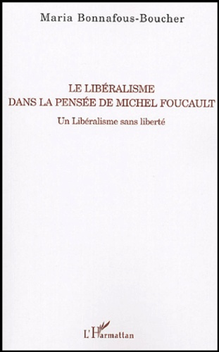 LE LIBERALISME DANS LA PENSEE DE MICHEL FOUCAULT - UN LIBERALISME SANS LIBERTE