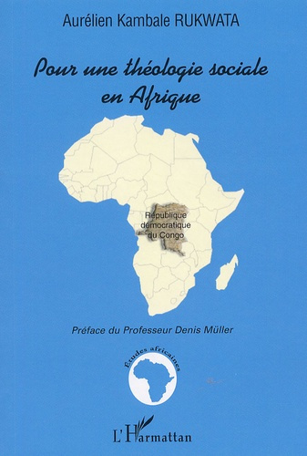 Pour une théologie sociale en Afrique. Etude sur les enjeux du discours sociopolitique de l'Eglise c