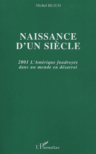 Naissance d'un siècle. 2001 L'Amérique foudroyée dans un monde en désarroi
