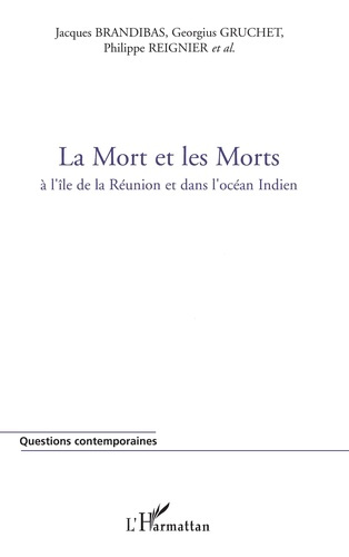 La Mort et les Morts. A l'île de la Réunion et dans l'Océan Indien