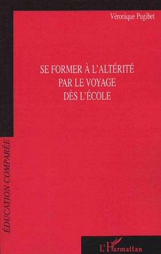 Se former à l'altérité par le voyage. Dès l'école