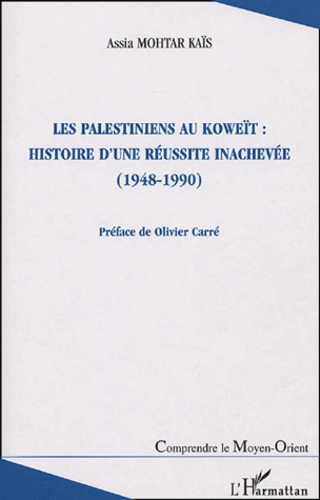 Les Palestiniens au Koweït : histoire d'une réussite inachevée (1948-1990)