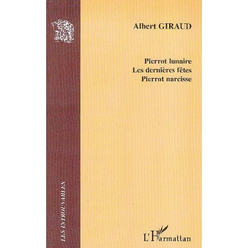 Pierrot lunaire ; Les dernières fêtes ; Pierrot narcisse