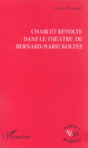 Chair et révolte dans le théâtre de Bernard-Marie Koltès